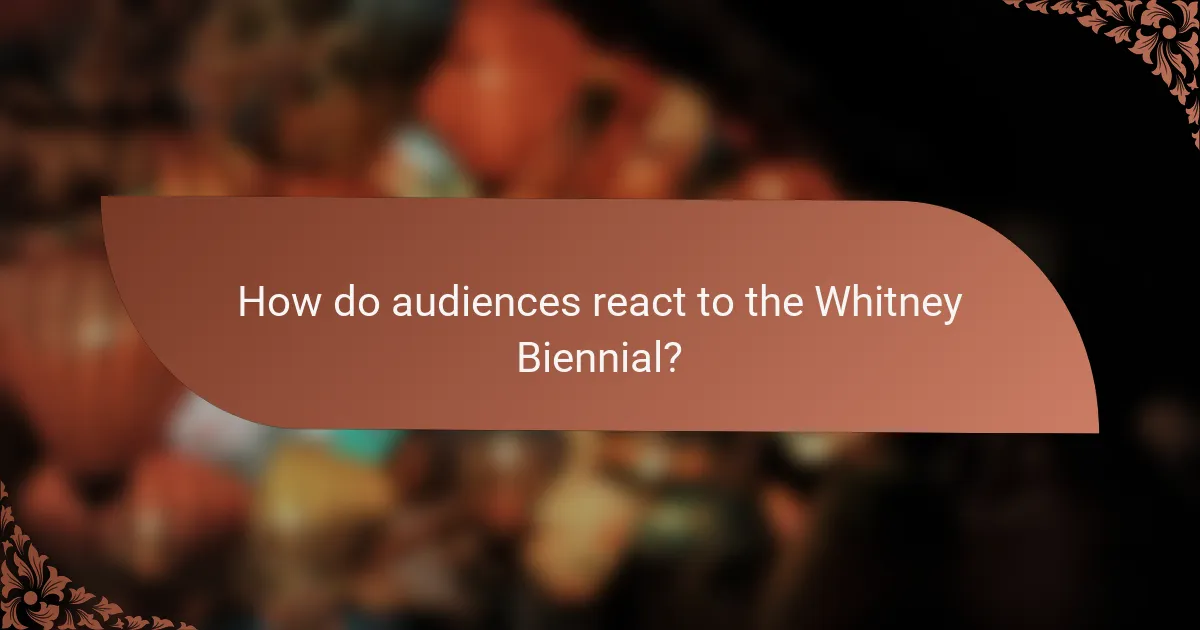 How do audiences react to the Whitney Biennial?