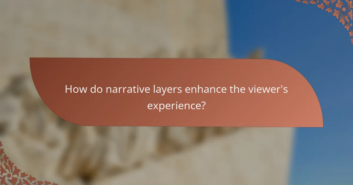 How do narrative layers enhance the viewer's experience?