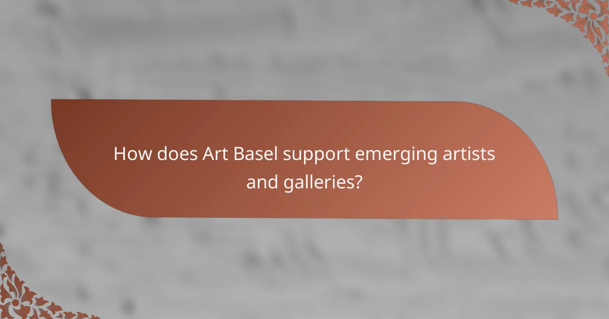 How does Art Basel support emerging artists and galleries?