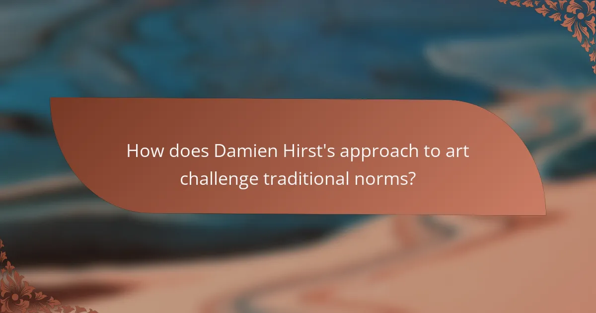How does Damien Hirst's approach to art challenge traditional norms?