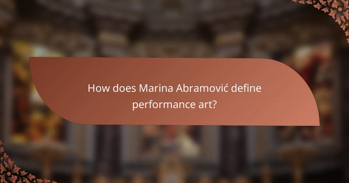 How does Marina Abramović define performance art?