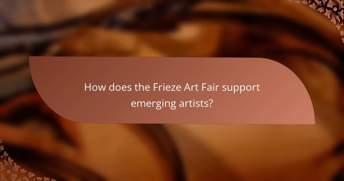 How does the Frieze Art Fair support emerging artists?