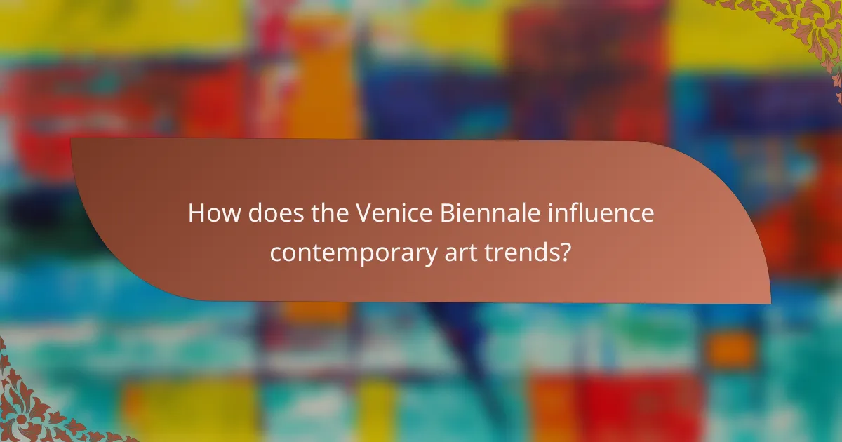 How does the Venice Biennale influence contemporary art trends?