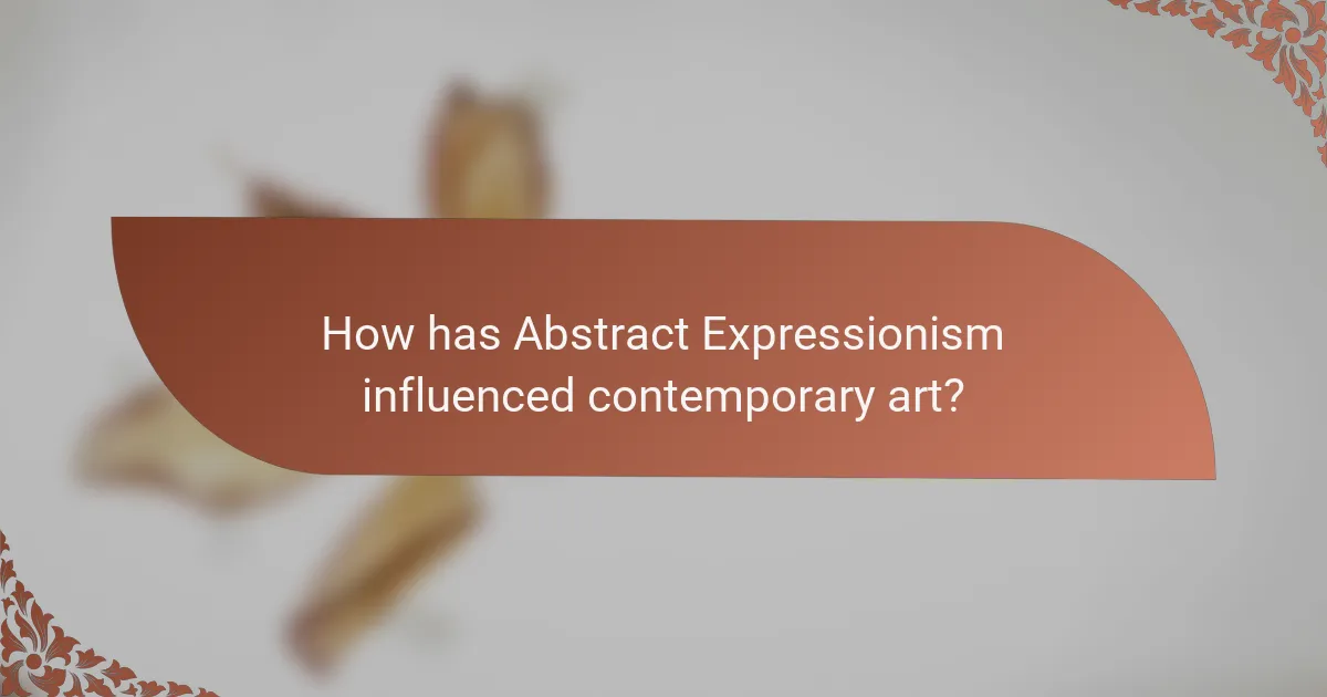 How has Abstract Expressionism influenced contemporary art?