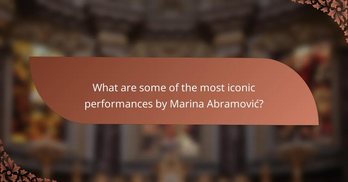 What are some of the most iconic performances by Marina Abramović?