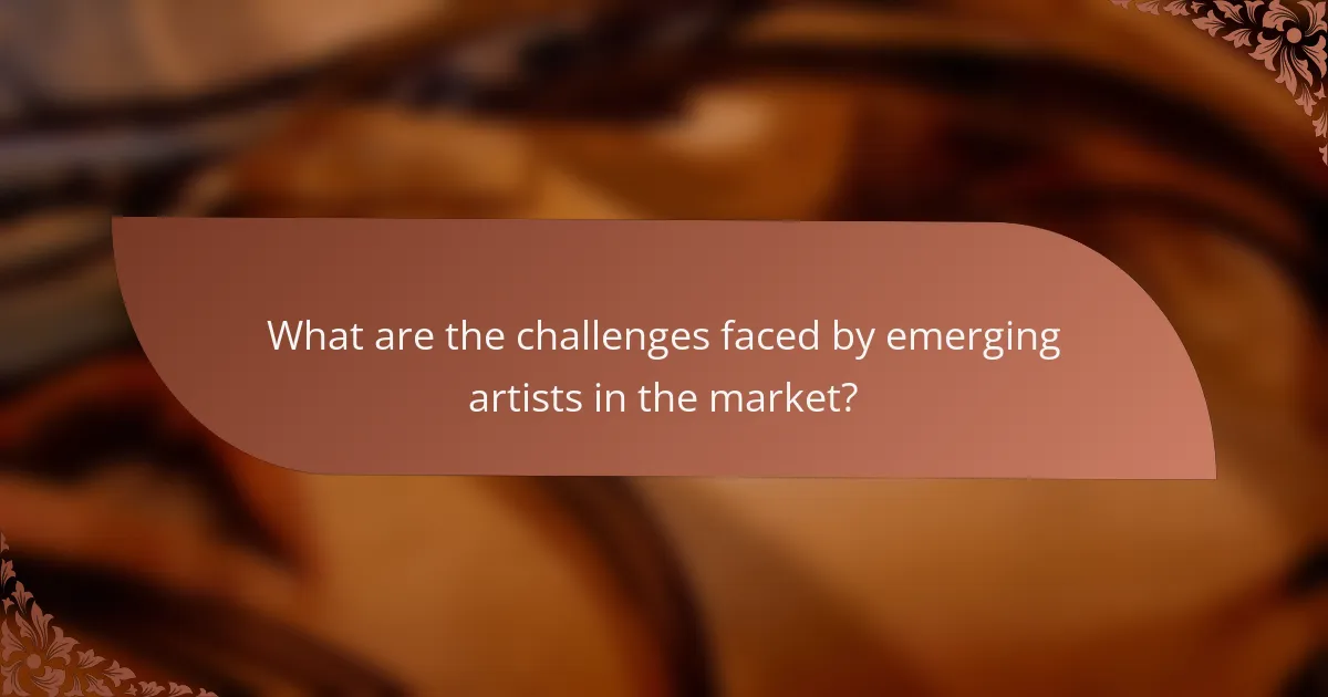 What are the challenges faced by emerging artists in the market?
