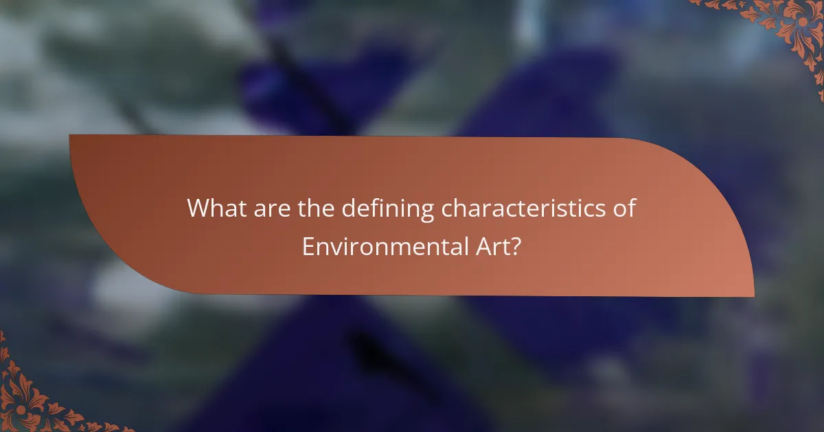 What are the defining characteristics of Environmental Art?