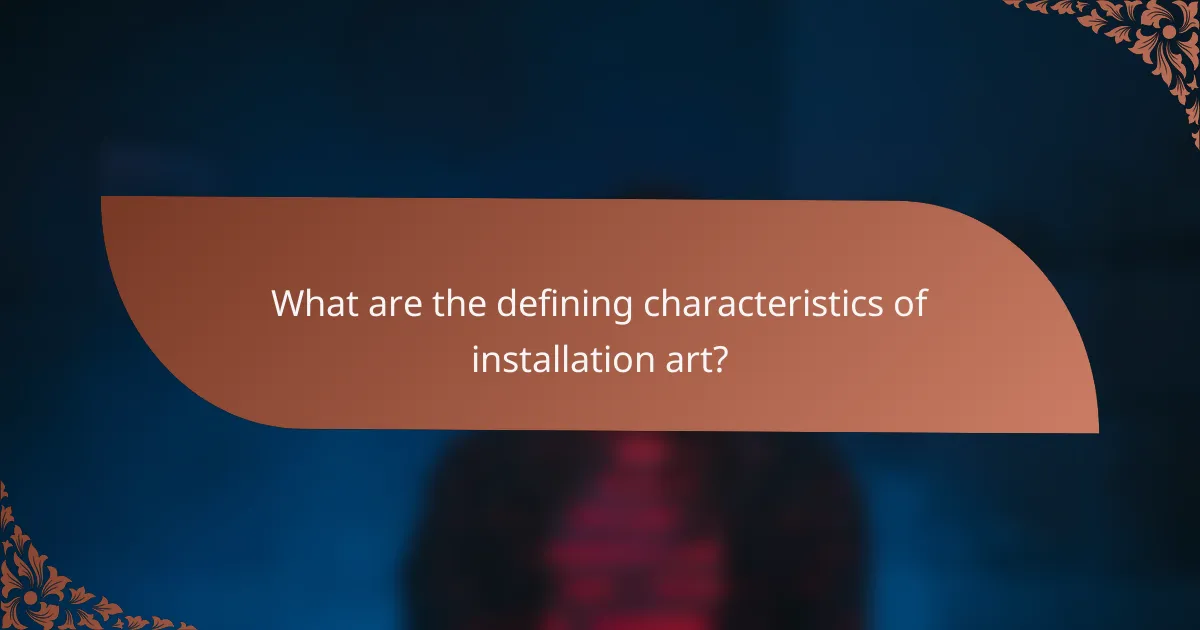 What are the defining characteristics of installation art?