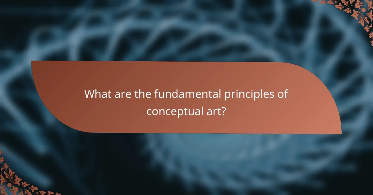 What are the fundamental principles of conceptual art?