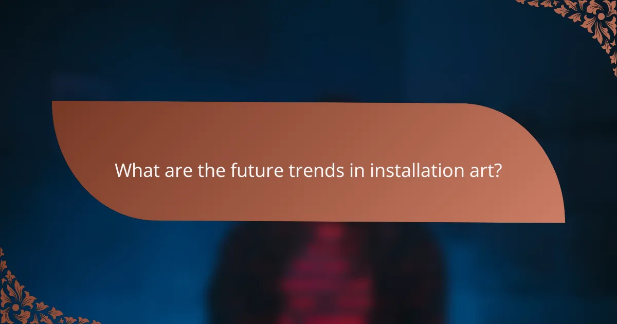 What are the future trends in installation art?