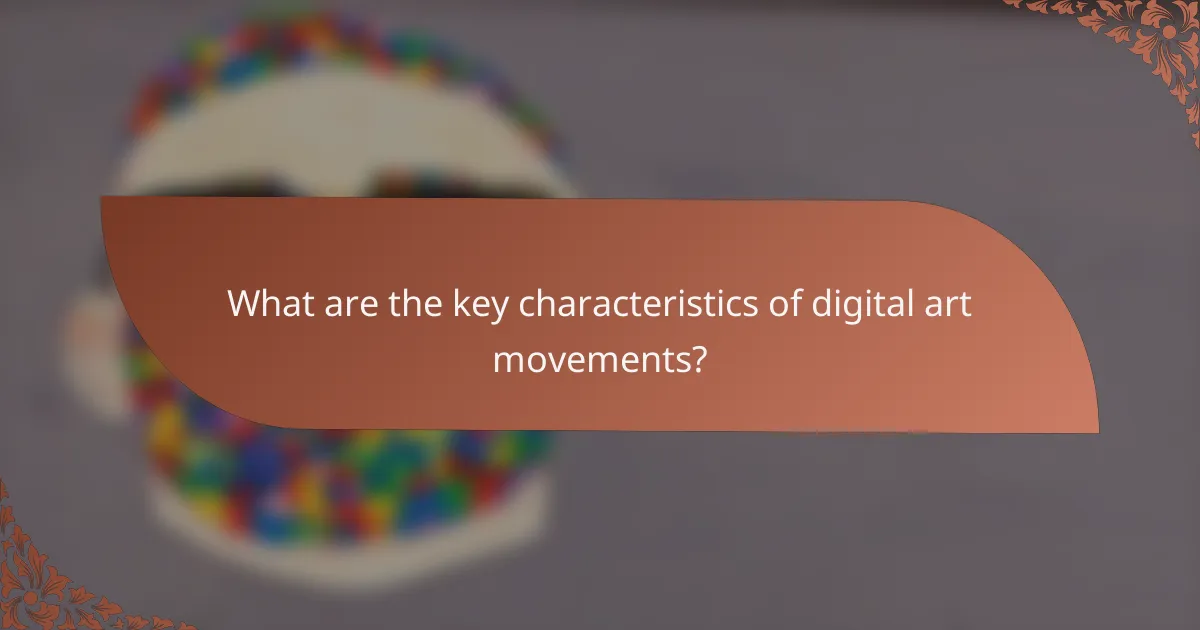 What are the key characteristics of digital art movements?