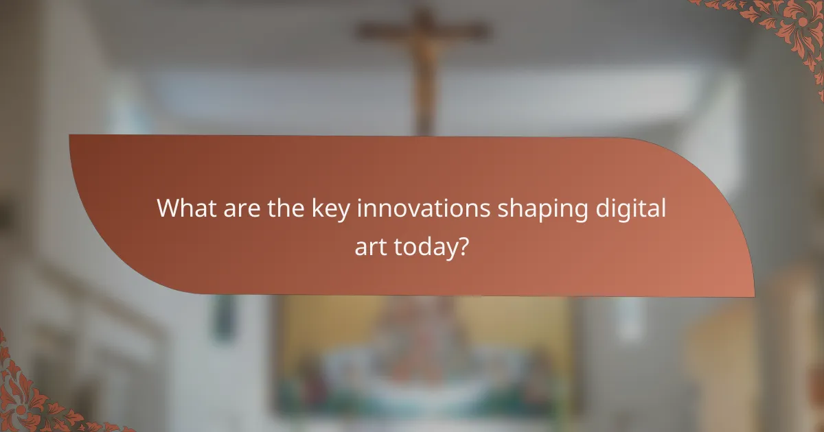 What are the key innovations shaping digital art today?
