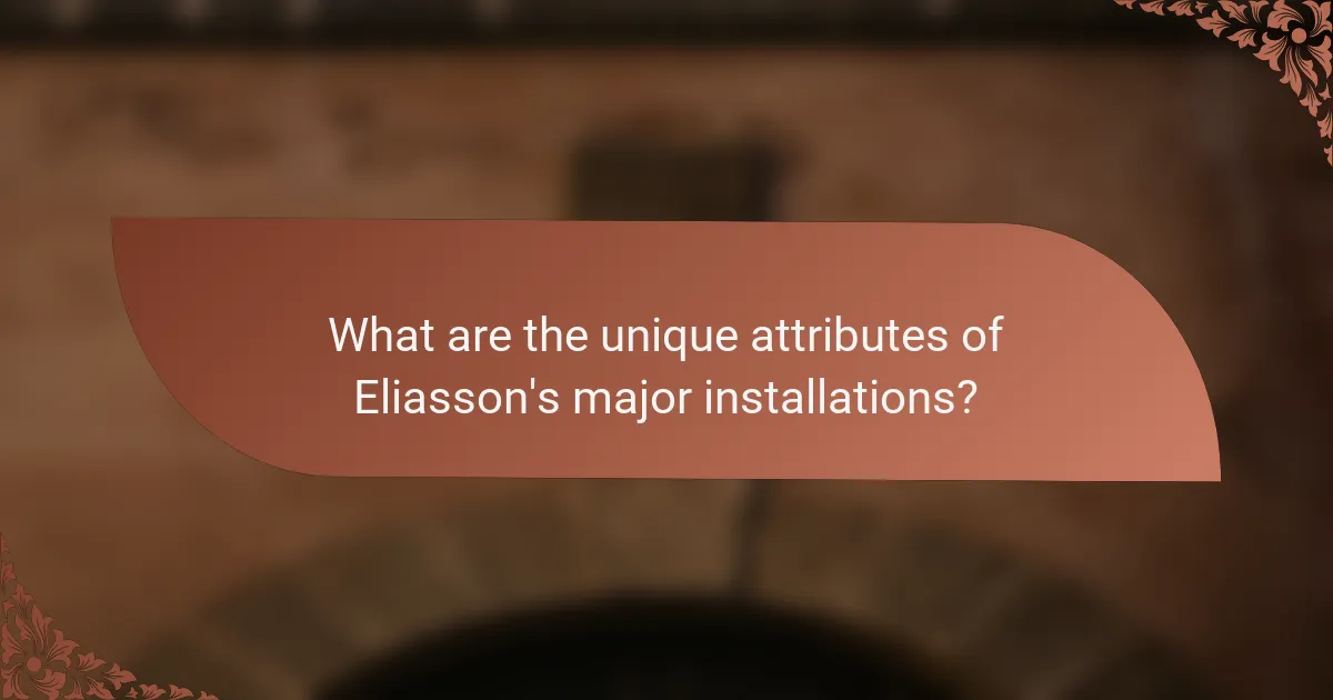 What are the unique attributes of Eliasson's major installations?