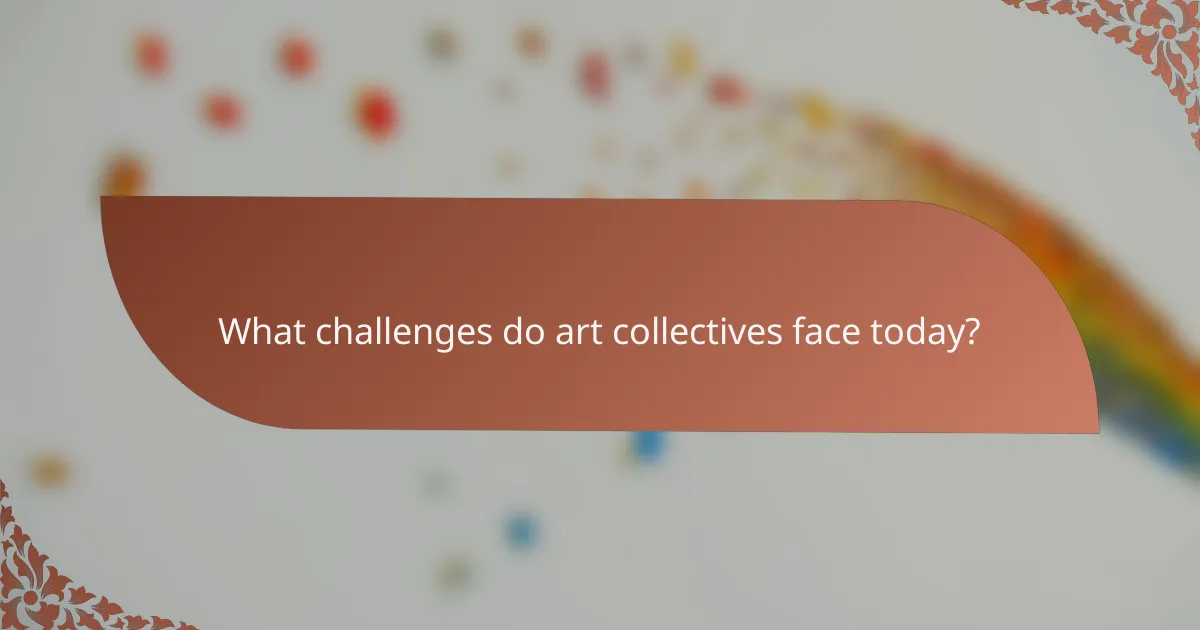 What challenges do art collectives face today?