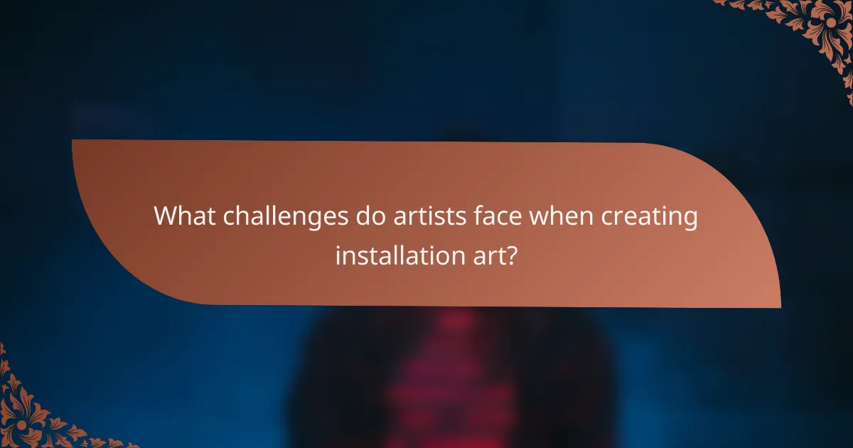 What challenges do artists face when creating installation art?