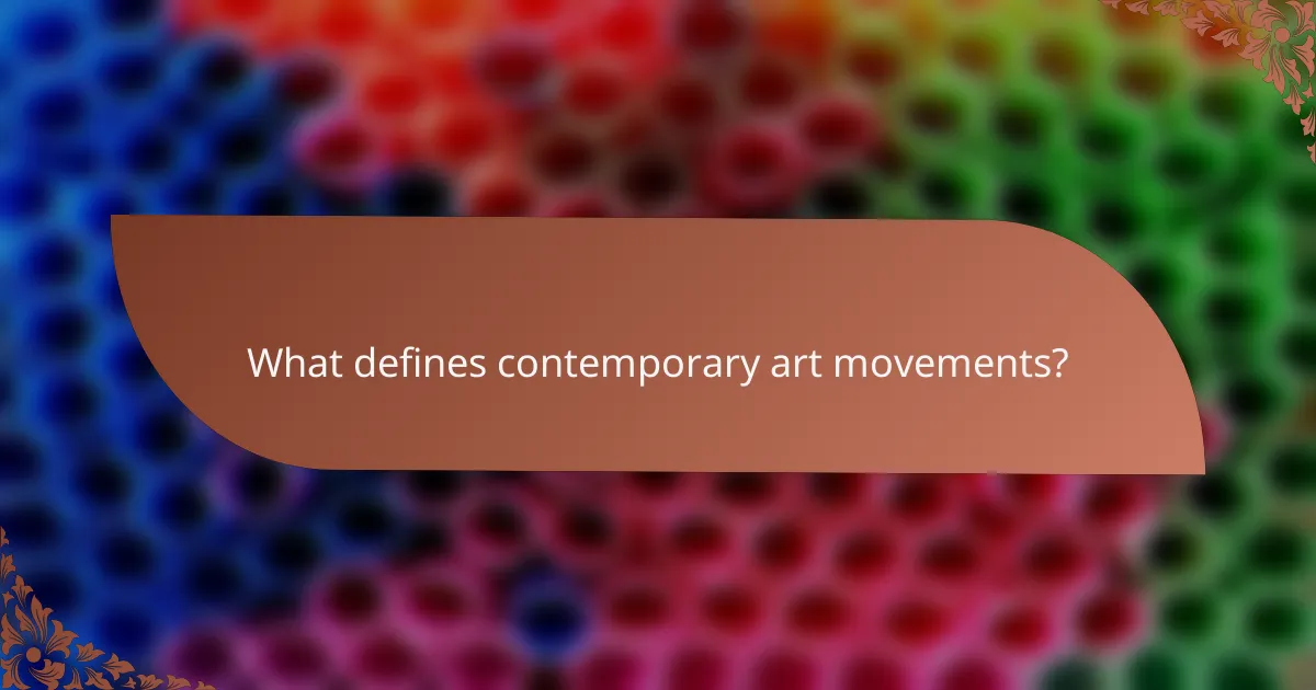 What defines contemporary art movements?