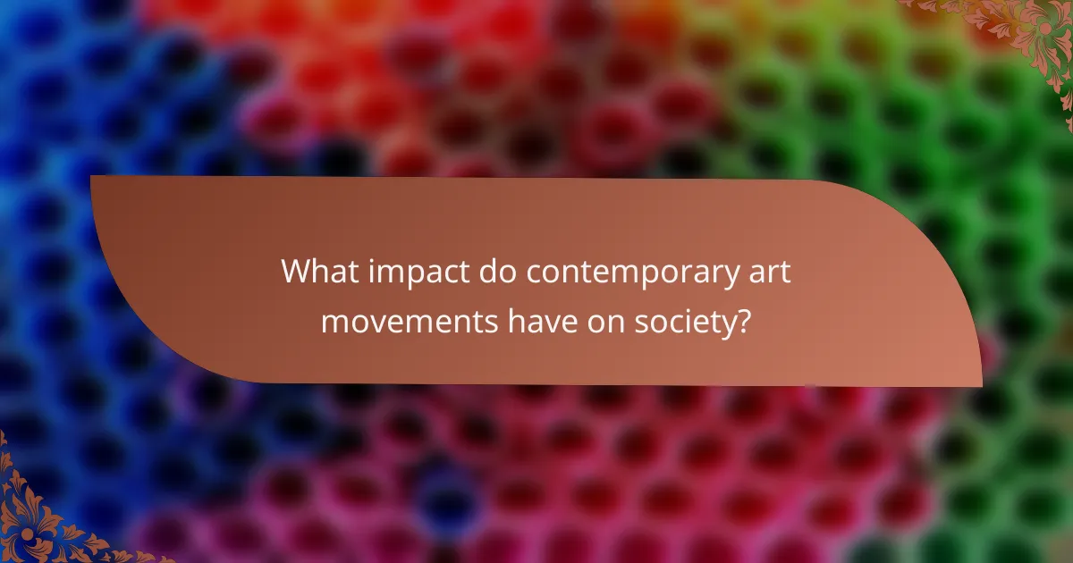 What impact do contemporary art movements have on society?