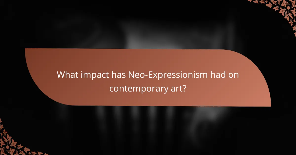 What impact has Neo-Expressionism had on contemporary art?