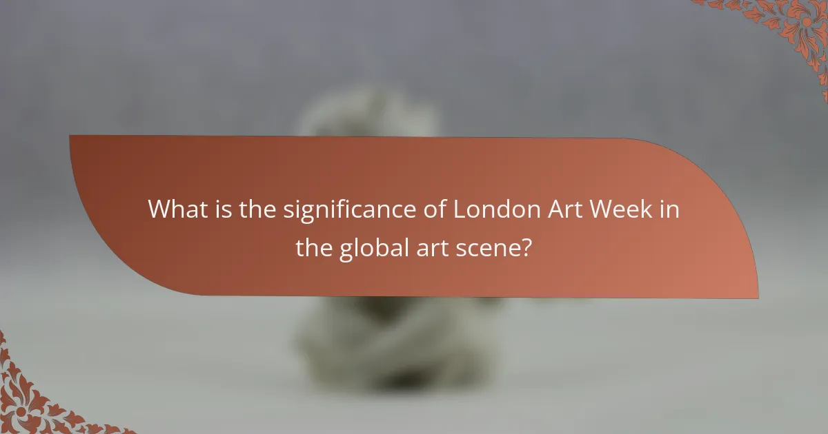 What is the significance of London Art Week in the global art scene?