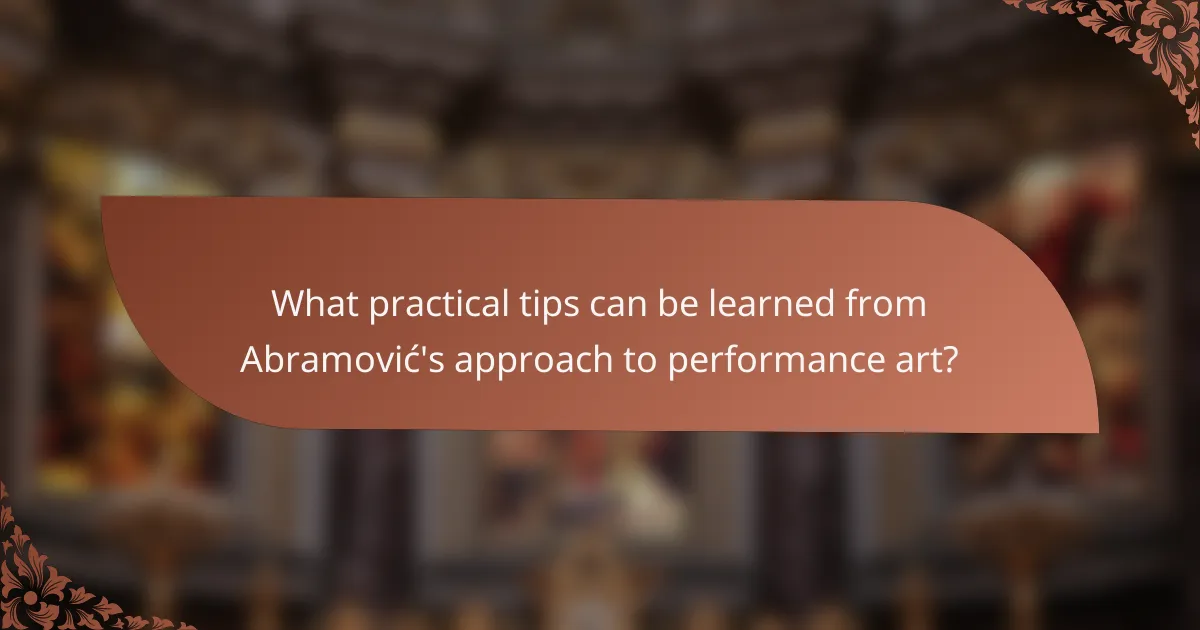 What practical tips can be learned from Abramović's approach to performance art?