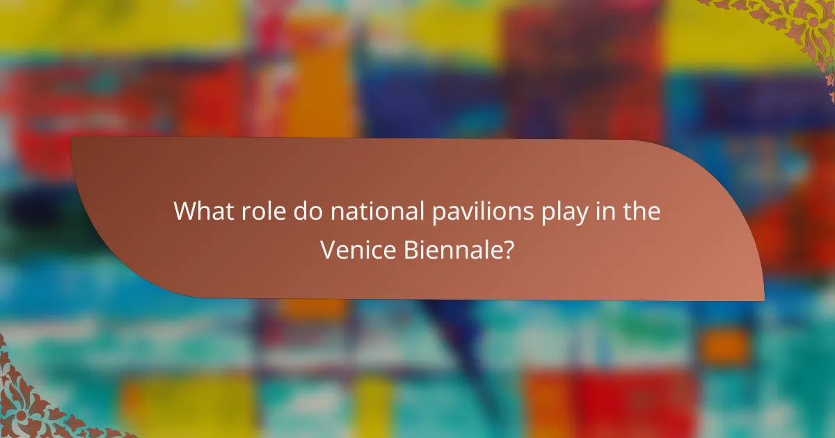 What role do national pavilions play in the Venice Biennale?
