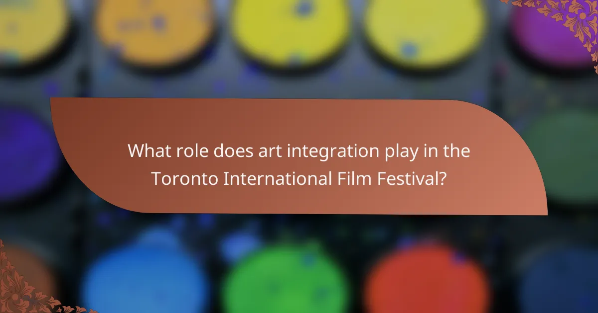 What role does art integration play in the Toronto International Film Festival?