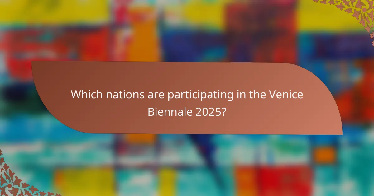 Which nations are participating in the Venice Biennale 2025?